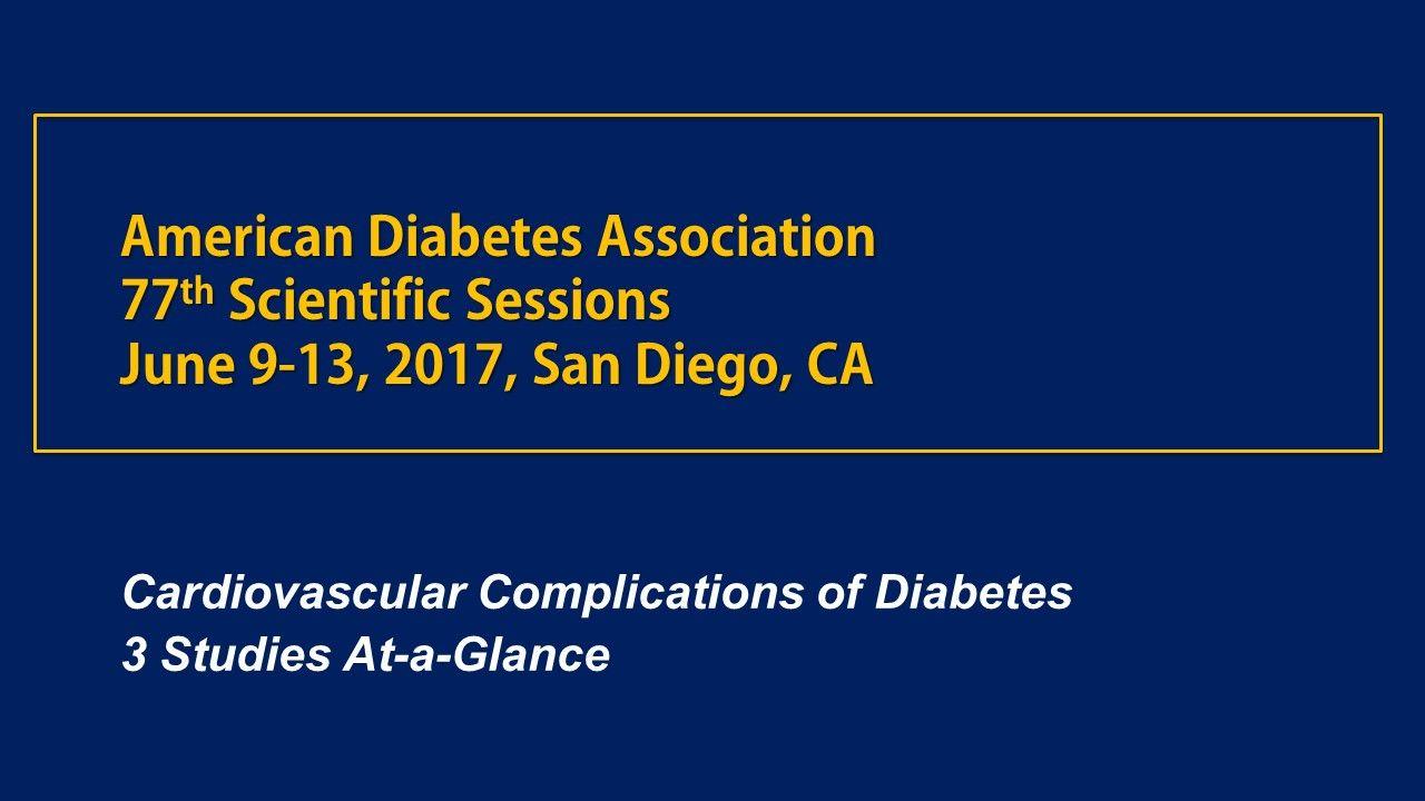 ADA 2017: CV Complications of Diabetes 