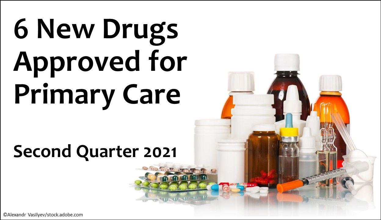 6 new drugs approved for primary care