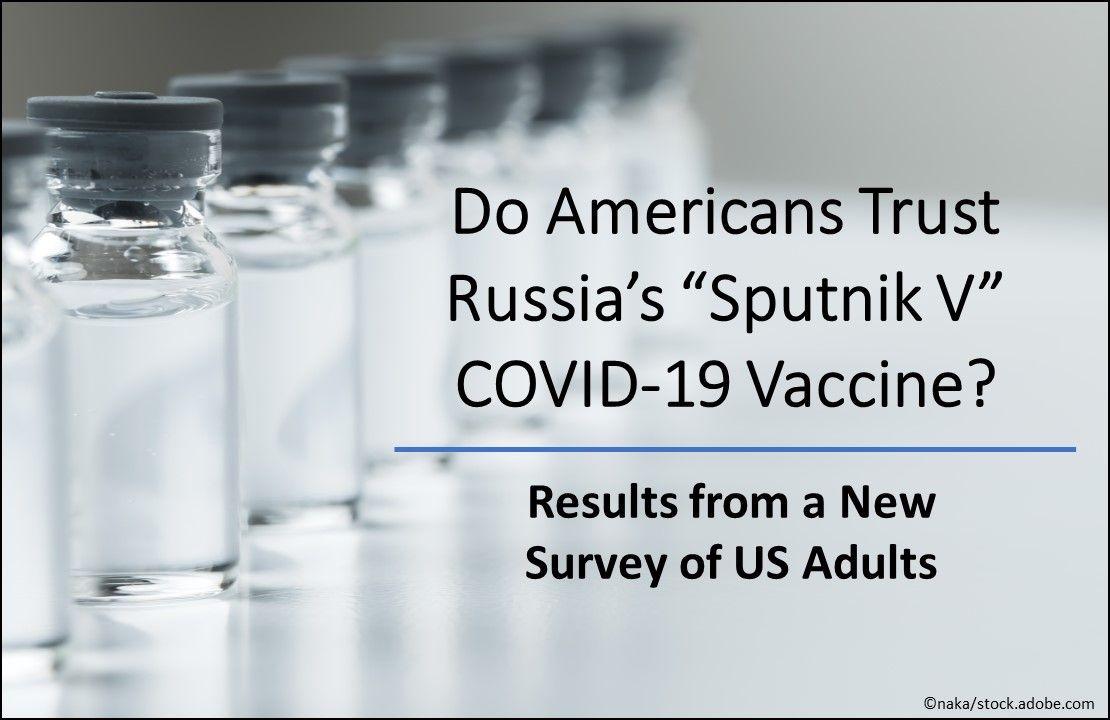 Do Americans Trust Russia’s “Sputnik V” COVID-19 Vaccine?