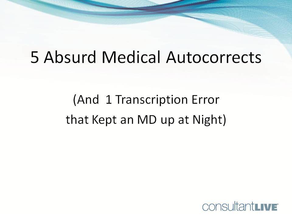 5 Absurd Medical Autocorrects