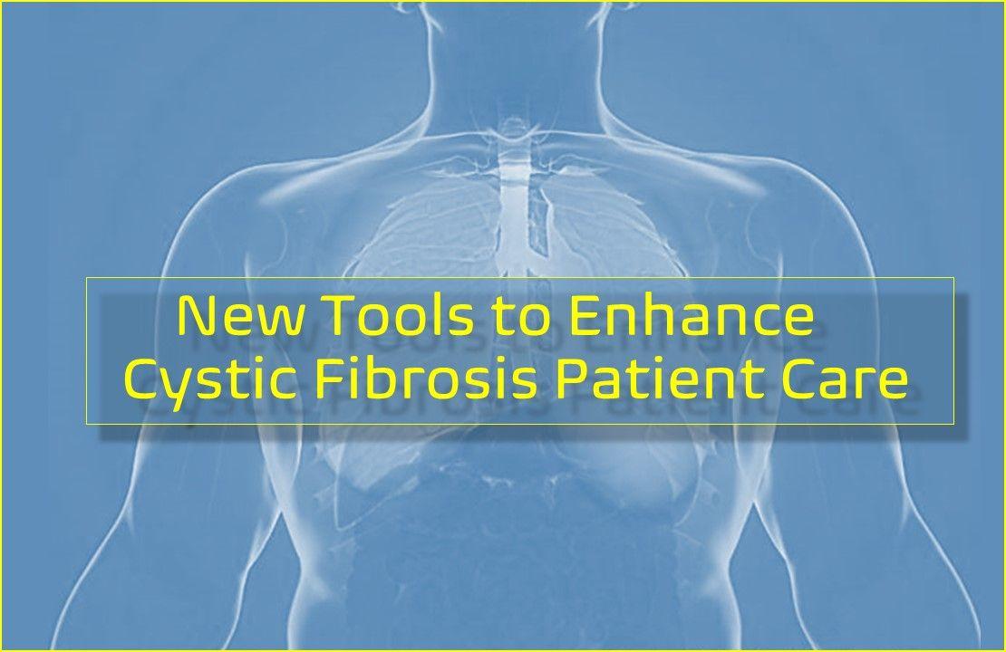 New Tools to Enhance Cystic Fibrosis Patient Care