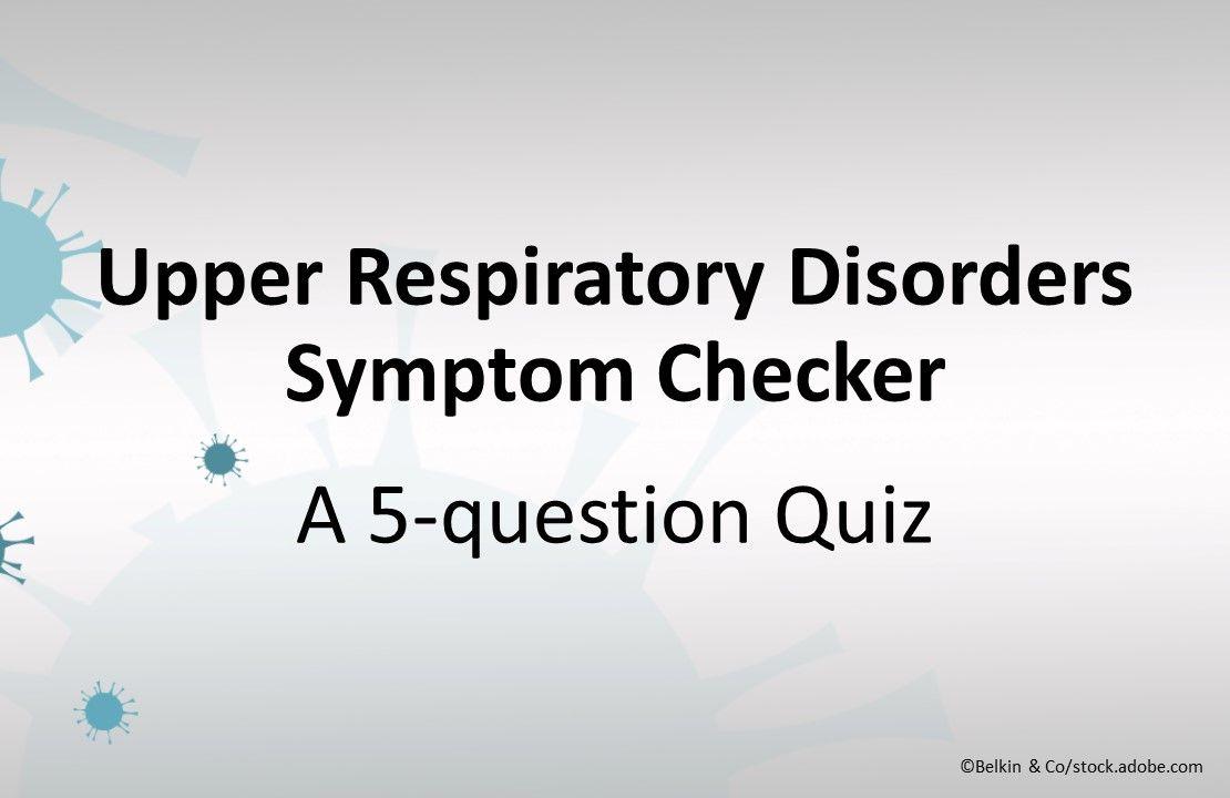 Upper Respiratory Disorders Symptom Checker: A 5-question Quiz