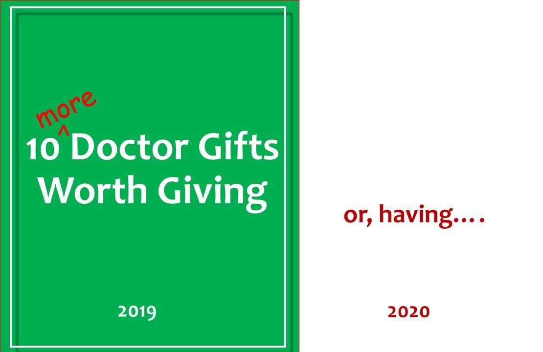 10 MORE Doctor Gifts Worth Giving 