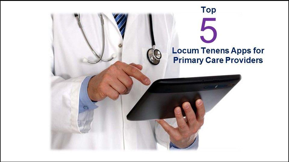 Top 5 Locum Tenens Apps for Primary Care Providers