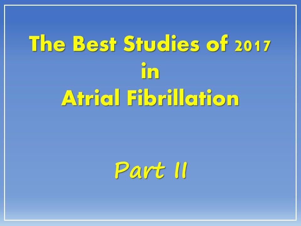 Top 6 Afib Studies in 2017: Part II